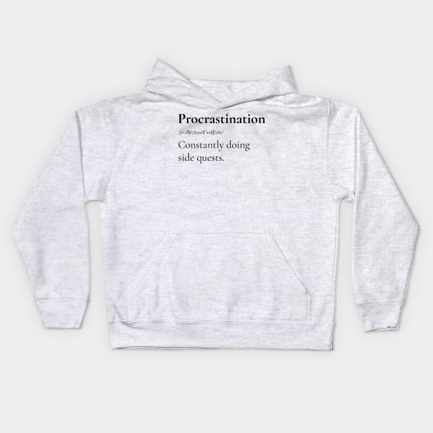 Procrastination is Side Questions Definition Kids Hoodie by RareLoot19